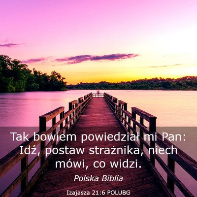 Picture 03 - Izajasza 21:6 POLUBG - Tak bowiem powiedział mi Pan: Idź, postaw - Bible Verse Picture