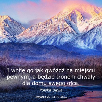 Picture 03 - Izajasza 22:23 POLUBG - I wbiję go jak gwóźdź na miejscu pewnym, a - Bible Verse Picture