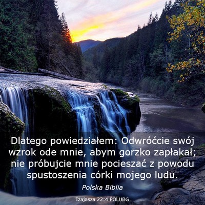 Picture 03 - Izajasza 22:4 POLUBG - Dlatego powiedziałem: Odwróćcie swój wzrok - Bible Verse Picture