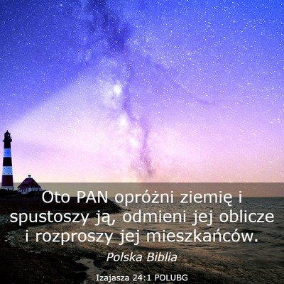 Picture 03 - Izajasza 24:1 POLUBG - Oto PAN opróżni ziemię i spustoszy ją, - Bible Verse Picture