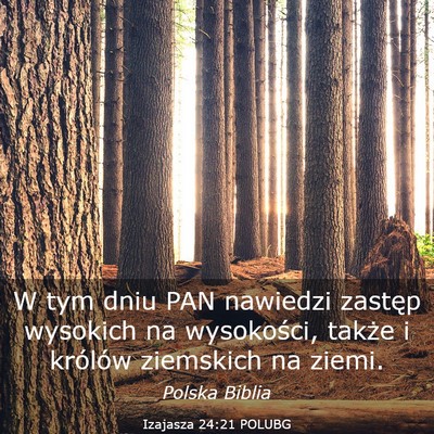 Picture 03 - Izajasza 24:21 POLUBG - W tym dniu PAN nawiedzi zastęp wysokich na - Bible Verse Picture