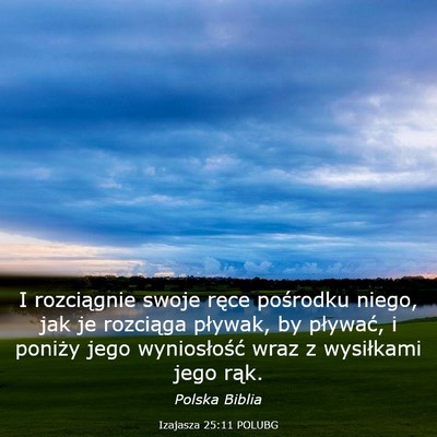 Picture 03 - Izajasza 25:11 POLUBG - I rozciągnie swoje ręce pośrodku niego, jak je - Bible Verse Picture