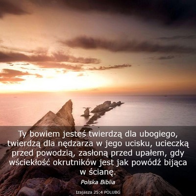 Picture 03 - Izajasza 25:4 POLUBG - Ty bowiem jesteś twierdzą dla ubogiego, - Bible Verse Picture