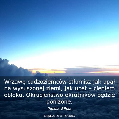 Picture 03 - Izajasza 25:5 POLUBG - Wrzawę cudzoziemców stłumisz jak upał na - Bible Verse Picture