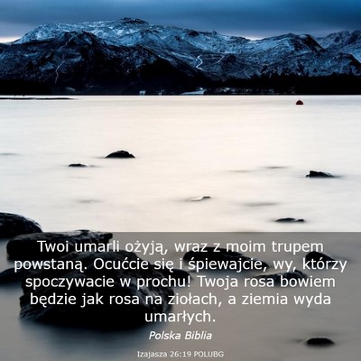 Picture 03 - Izajasza 26:19 POLUBG - Twoi umarli ożyją, wraz z moim trupem - Bible Verse Picture