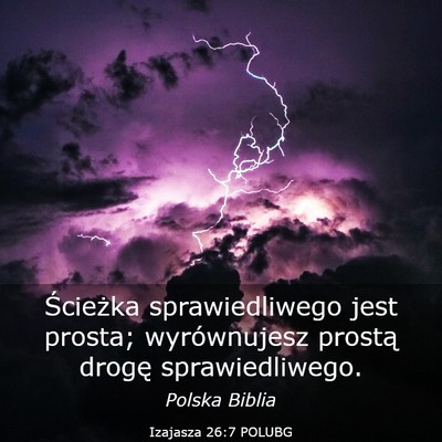 Picture 03 - Izajasza 26:7 POLUBG - Ścieżka sprawiedliwego jest prosta; - Bible Verse Picture
