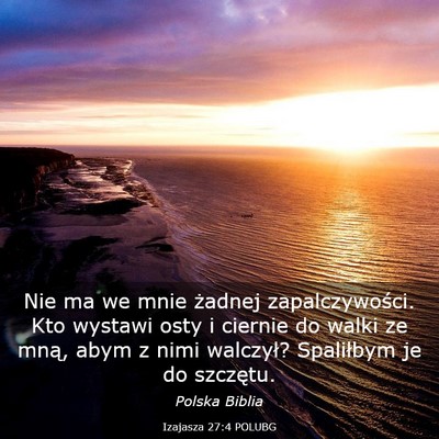 Picture 03 - Izajasza 27:4 POLUBG - Nie ma we mnie żadnej zapalczywości. Kto - Bible Verse Picture