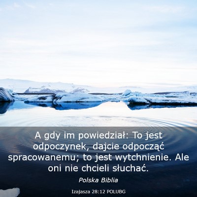 Picture 03 - Izajasza 28:12 POLUBG - A gdy im powiedział: To jest odpoczynek, dajcie - Bible Verse Picture