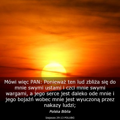 Picture 03 - Izajasza 29:13 POLUBG - Mówi więc PAN: Ponieważ ten lud zbliża się - Bible Verse Picture