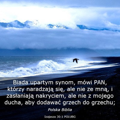 Picture 03 - Izajasza 30:1 POLUBG - Biada upartym synom, mówi PAN, którzy - Bible Verse Picture