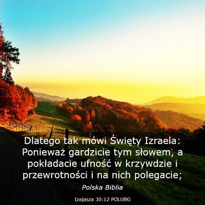 Picture 03 - Izajasza 30:12 POLUBG - Dlatego tak mówi Święty Izraela: Ponieważ - Bible Verse Picture