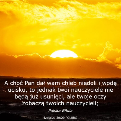 Picture 03 - Izajasza 30:20 POLUBG - A choć Pan dał wam chleb niedoli i wodę - Bible Verse Picture