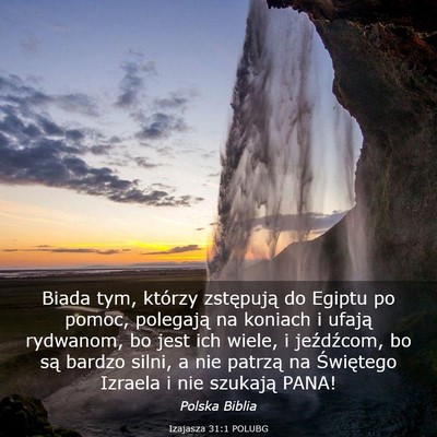 Picture 03 - Izajasza 31:1 POLUBG - Biada tym, którzy zstępują do Egiptu po pomoc, - Bible Verse Picture