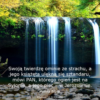 Picture 03 - Izajasza 31:9 POLUBG - Swoją twierdzę ominie ze strachu, a jego - Bible Verse Picture
