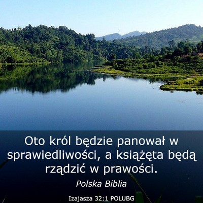 Picture 03 - Izajasza 32:1 POLUBG - Oto król będzie panował w sprawiedliwości, a - Bible Verse Picture