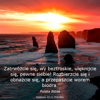 Picture 03 - Izajasza 32:11 POLUBG - Zatrwóżcie się, wy beztroskie, ulęknijcie - Bible Verse Picture