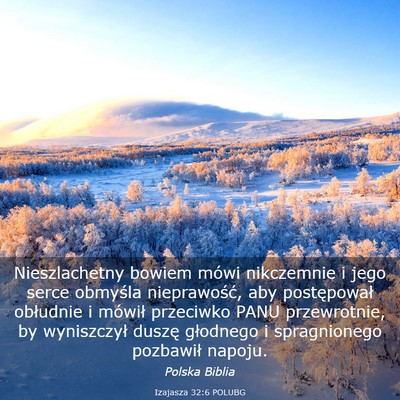 Picture 03 - Izajasza 32:6 POLUBG - Nieszlachetny bowiem mówi nikczemnie i jego - Bible Verse Picture