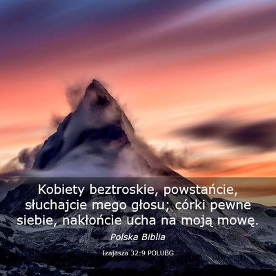 Picture 03 - Izajasza 32:9 POLUBG - Kobiety beztroskie, powstańcie, słuchajcie mego - Bible Verse Picture