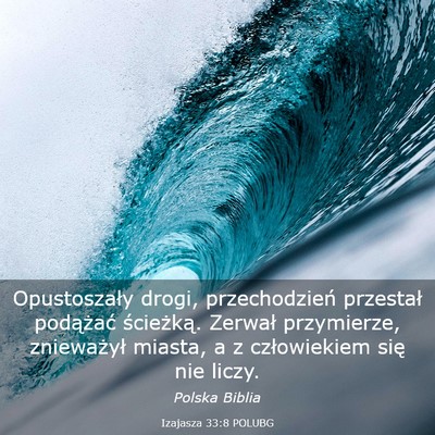 Picture 03 - Izajasza 33:8 POLUBG - Opustoszały drogi, przechodzień przestał - Bible Verse Picture