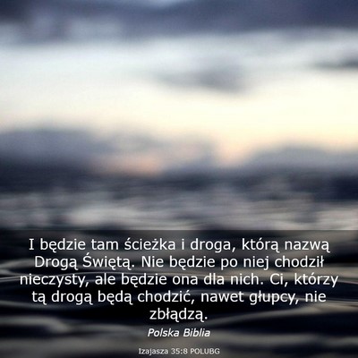 Picture 03 - Izajasza 35:8 POLUBG - I będzie tam ścieżka i droga, którą nazwą - Bible Verse Picture