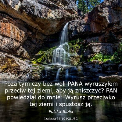 Picture 03 - Izajasza 36:10 POLUBG - Poza tym czy bez woli PANA wyruszyłem przeciw - Bible Verse Picture