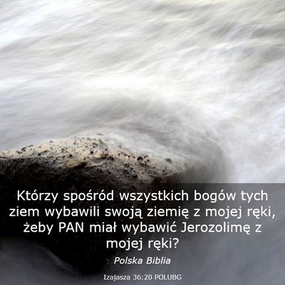 Picture 03 - Izajasza 36:20 POLUBG - Którzy spośród wszystkich bogów tych ziem - Bible Verse Picture