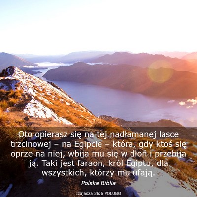 Picture 03 - Izajasza 36:6 POLUBG - Oto opierasz się na tej nadłamanej lasce - Bible Verse Picture