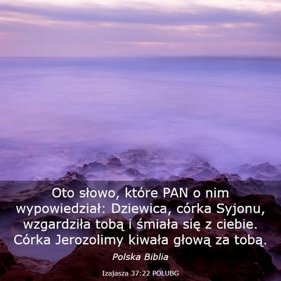 Picture 03 - Izajasza 37:22 POLUBG - Oto słowo, które PAN o nim wypowiedział: - Bible Verse Picture