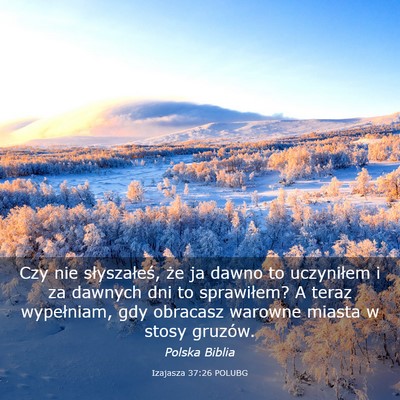 Picture 03 - Izajasza 37:26 POLUBG - Czy nie słyszałeś, że ja dawno to uczyniłem - Bible Verse Picture