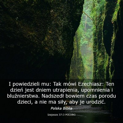 Picture 03 - Izajasza 37:3 POLUBG - I powiedzieli mu: Tak mówi Ezechiasz: Ten dzień - Bible Verse Picture