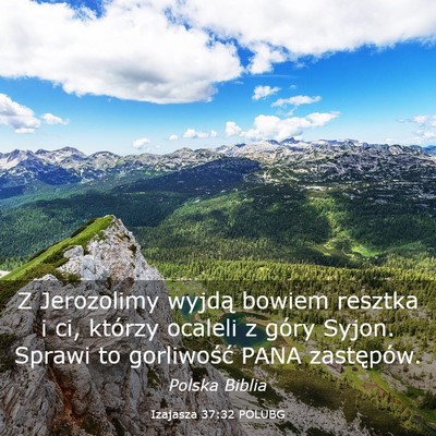 Picture 03 - Izajasza 37:32 POLUBG - Z Jerozolimy wyjdą bowiem resztka i ci, którzy - Bible Verse Picture