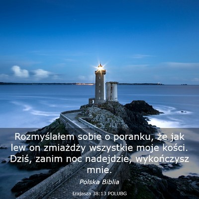 Picture 03 - Izajasza 38:13 POLUBG - Rozmyślałem sobie o poranku, że jak lew on - Bible Verse Picture