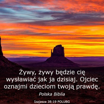 Picture 03 - Izajasza 38:19 POLUBG - Żywy, żywy będzie cię wysławiać jak ja - Bible Verse Picture