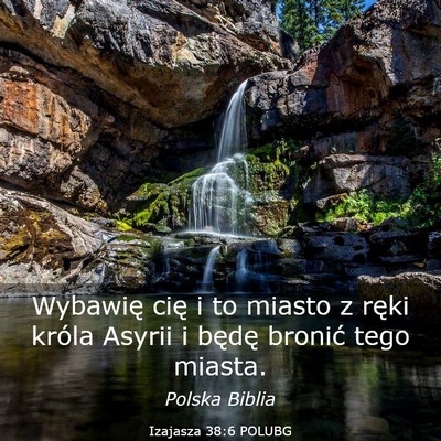 Picture 03 - Izajasza 38:6 POLUBG - Wybawię cię i to miasto z ręki króla Asyrii i - Bible Verse Picture