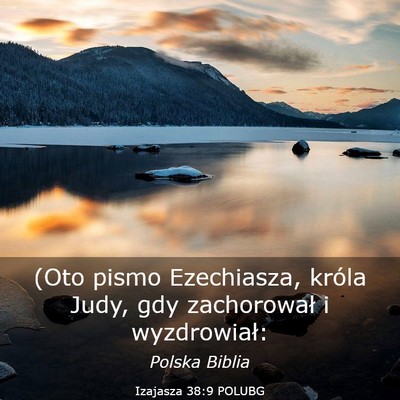 Picture 03 - Izajasza 38:9 POLUBG - (Oto pismo Ezechiasza, króla Judy, gdy - Bible Verse Picture