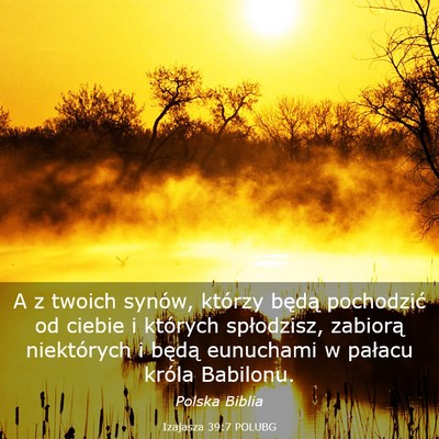 Picture 03 - Izajasza 39:7 POLUBG - A z twoich synów, którzy będą pochodzić od - Bible Verse Picture