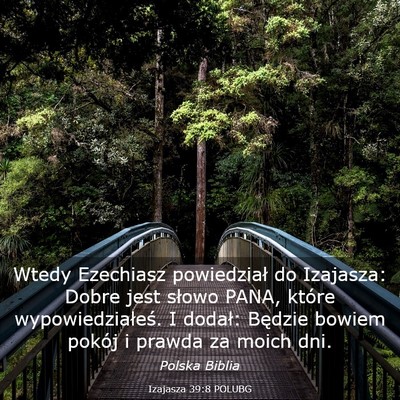 Picture 03 - Izajasza 39:8 POLUBG - Wtedy Ezechiasz powiedział do Izajasza: Dobre - Bible Verse Picture