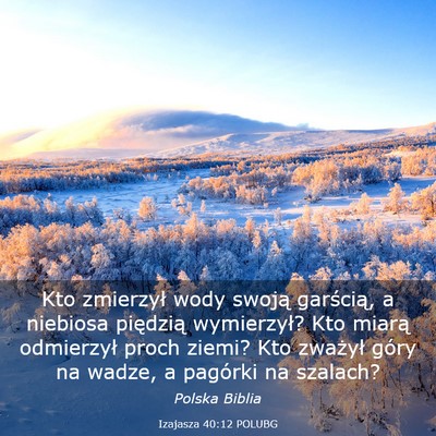 Picture 03 - Izajasza 40:12 POLUBG - Kto zmierzył wody swoją garścią, a niebiosa - Bible Verse Picture