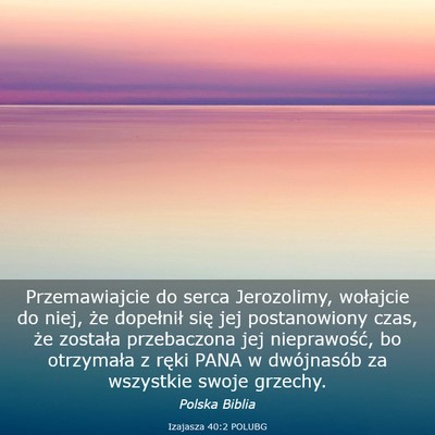 Picture 03 - Izajasza 40:2 POLUBG - Przemawiajcie do serca Jerozolimy, wołajcie do - Bible Verse Picture