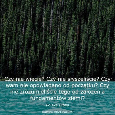 Picture 03 - Izajasza 40:21 POLUBG - Czy nie wiecie? Czy nie słyszeliście? Czy wam - Bible Verse Picture