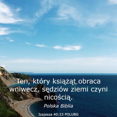 Picture 03 - Izajasza 40:23 POLUBG - Ten, który książąt obraca wniwecz, sędziów - Bible Verse Picture