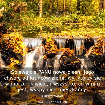 Picture 03 - Izajasza 42:10 POLUBG - Śpiewajcie PANU nową pieśń, jego chwałę od - Bible Verse Picture