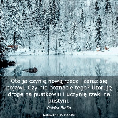 Picture 03 - Izajasza 43:19 POLUBG - Oto ja czynię nową rzecz i zaraz się pojawi. - Bible Verse Picture