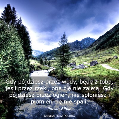 Picture 03 - Izajasza 43:2 POLUBG - Gdy pójdziesz przez wody, będę z tobą, jeśli - Bible Verse Picture