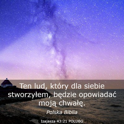 Picture 03 - Izajasza 43:21 POLUBG - Ten lud, który dla siebie stworzyłem, będzie - Bible Verse Picture