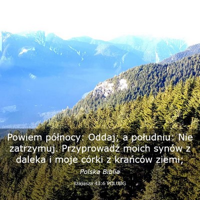 Picture 03 - Izajasza 43:6 POLUBG - Powiem północy: Oddaj; a południu: Nie - Bible Verse Picture