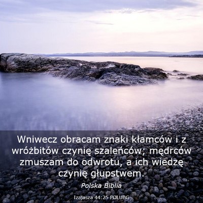 Picture 03 - Izajasza 44:25 POLUBG - Wniwecz obracam znaki kłamców i z wróżbitów - Bible Verse Picture