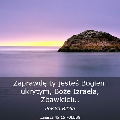 Picture 03 - Izajasza 45:15 POLUBG - Zaprawdę ty jesteś Bogiem ukrytym, Boże - Bible Verse Picture