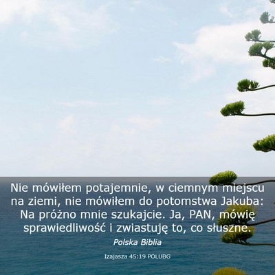 Picture 03 - Izajasza 45:19 POLUBG - Nie mówiłem potajemnie, w ciemnym miejscu na - Bible Verse Picture