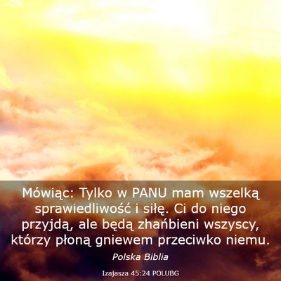 Picture 03 - Izajasza 45:24 POLUBG - Mówiąc: Tylko w PANU mam wszelką - Bible Verse Picture